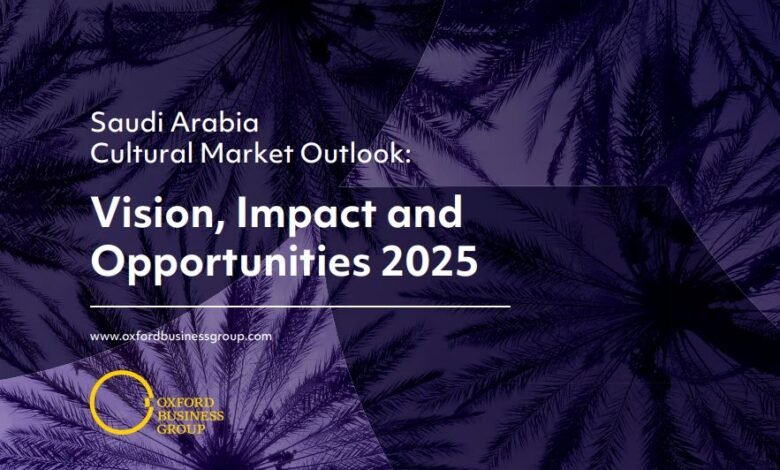 Oxford Business Group and the Saudi Cultural Development Fund unveil Market Outlook Report on cultural investment opportunities
