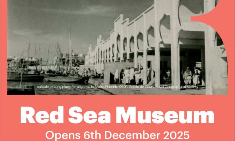 Red Sea Museum to open on 6 December 2025 in Historic Jeddah, celebrating the region’s cultural and natural heritage